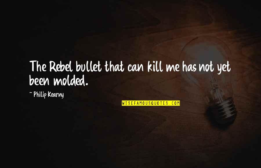 Unbeatable Success Quotes By Philip Kearny: The Rebel bullet that can kill me has