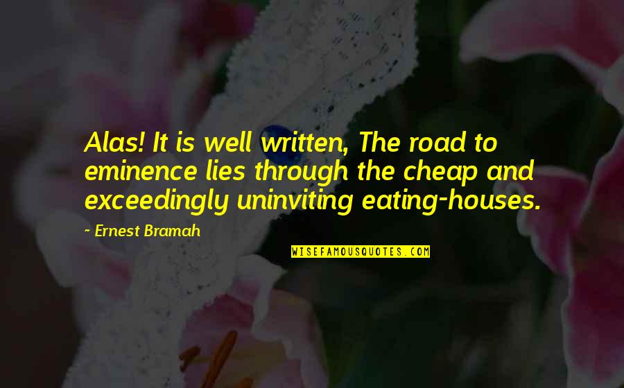 Unbloody Quotes By Ernest Bramah: Alas! It is well written, The road to