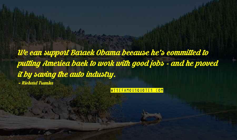 Unconsciously Incompetent Quotes By Richard Trumka: We can support Barack Obama because he's committed