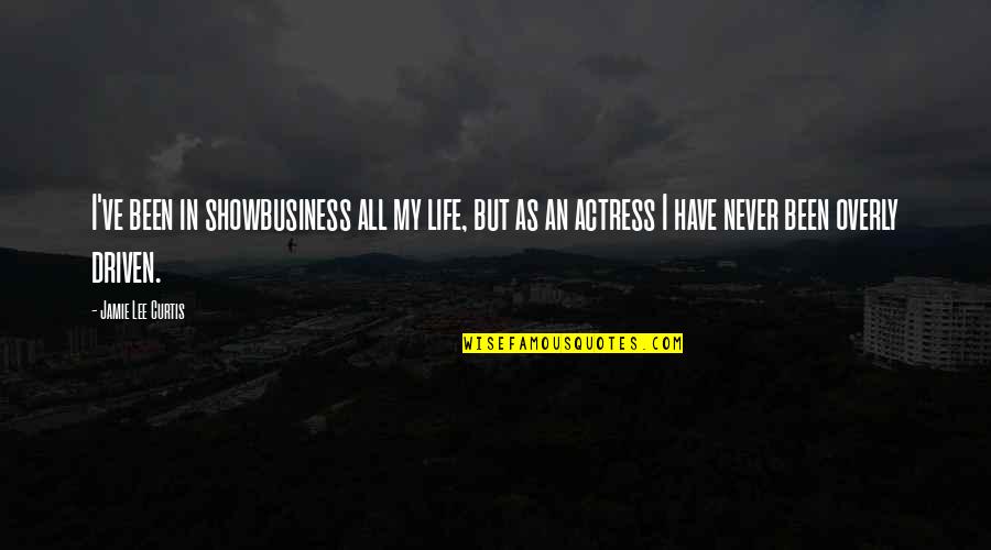 Uncontestable Synonym Quotes By Jamie Lee Curtis: I've been in showbusiness all my life, but