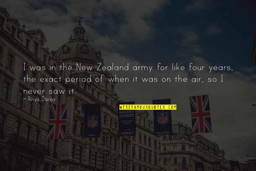 Undamaged Zapruder Quotes By Rhys Darby: I was in the New Zealand army for