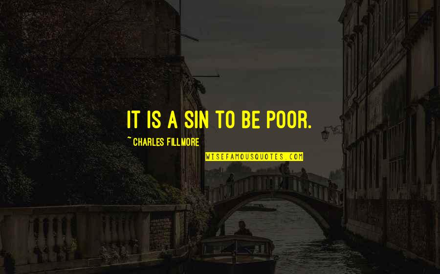 Undang Undang Quote Quotes By Charles Fillmore: It is a sin to be poor.