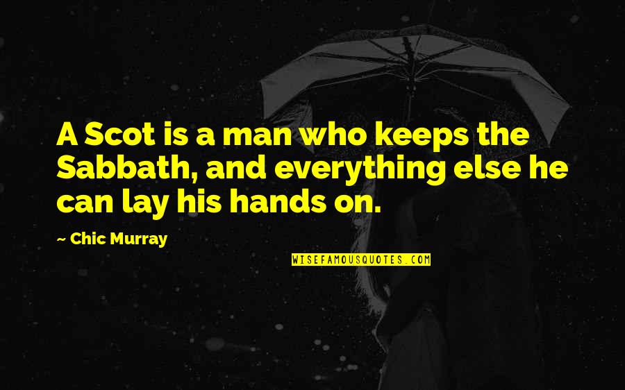 Undeniable Chemistry Quotes By Chic Murray: A Scot is a man who keeps the