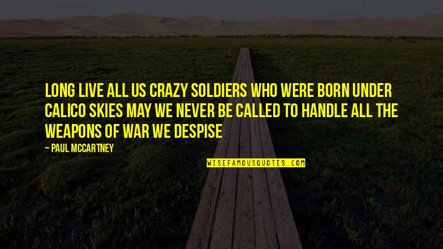 Under The Sky Quotes By Paul McCartney: Long live all us crazy soldiers Who were