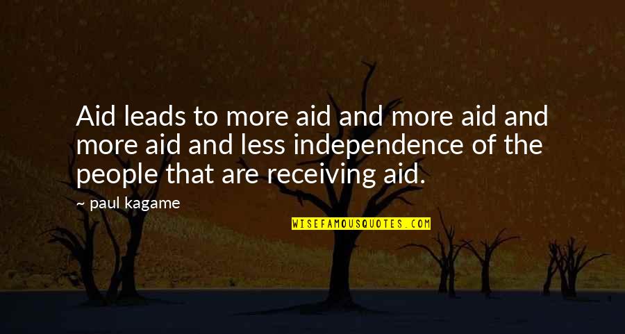 Underbrinks Quotes By Paul Kagame: Aid leads to more aid and more aid