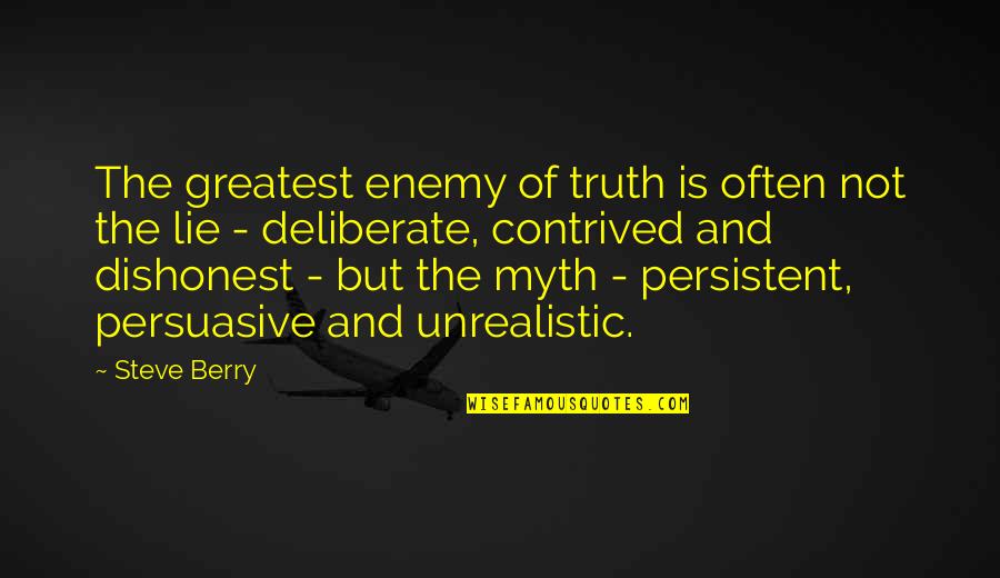 Underlord Xerxiz Quotes By Steve Berry: The greatest enemy of truth is often not