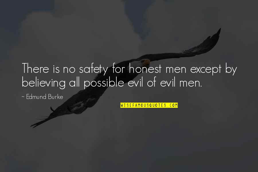 Underpopulated Cities Quotes By Edmund Burke: There is no safety for honest men except