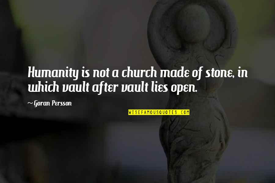 Undersong Solid Quotes By Goran Persson: Humanity is not a church made of stone,