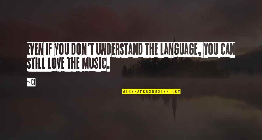 Understand Quotes By CL: Even if you don't understand the language, you