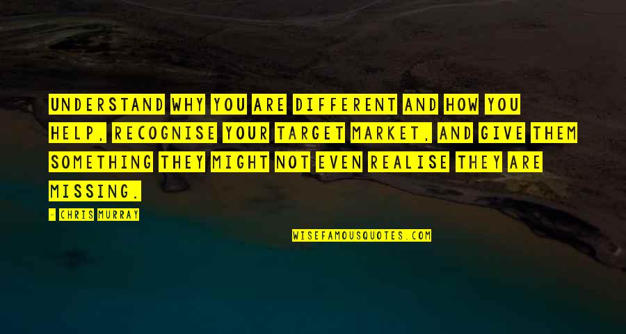 Understand Why Quotes By Chris Murray: Understand why you are different and how you