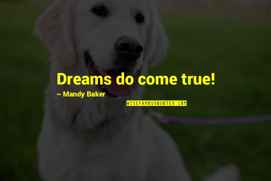 Understanded Mean Quotes By Mandy Baker: Dreams do come true!