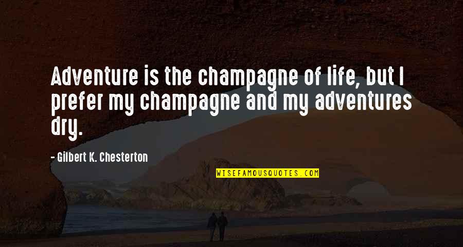 Understory Plants Quotes By Gilbert K. Chesterton: Adventure is the champagne of life, but I