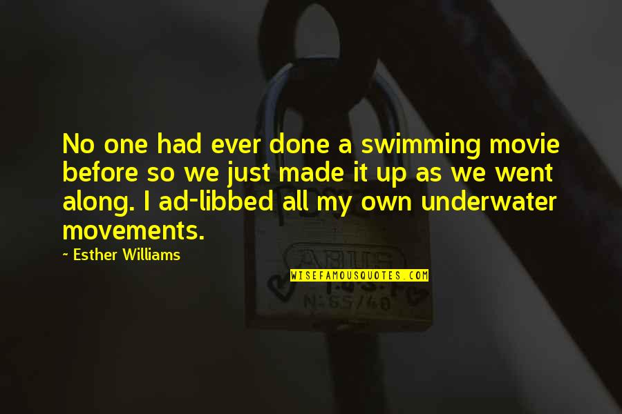 Underwater Swimming Quotes By Esther Williams: No one had ever done a swimming movie