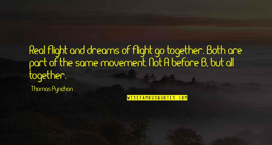 Underwhelming Def Quotes By Thomas Pynchon: Real flight and dreams of flight go together.