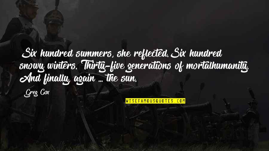 Underworld's Quotes By Greg Cox: Six hundred summers, she reflected.Six hundred snowy winters.