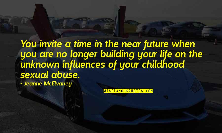 Uneducated Mind Quotes By Jeanne McElvaney: You invite a time in the near future