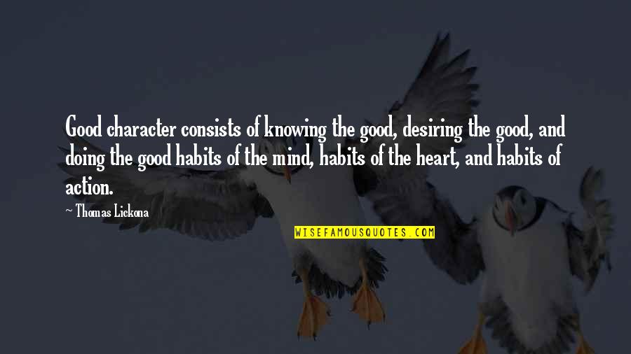 Unforgettable Happy Day Quotes By Thomas Lickona: Good character consists of knowing the good, desiring