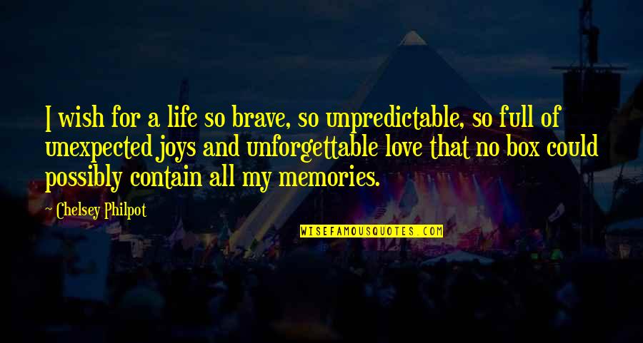 Unforgettable Memories Quotes By Chelsey Philpot: I wish for a life so brave, so