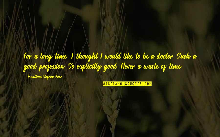 Unforgettable Song Quotes By Jonathan Safran Foer: For a long time, I thought I would