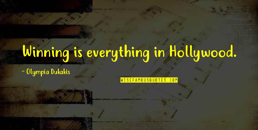 Unforgiven Love Quotes By Olympia Dukakis: Winning is everything in Hollywood.