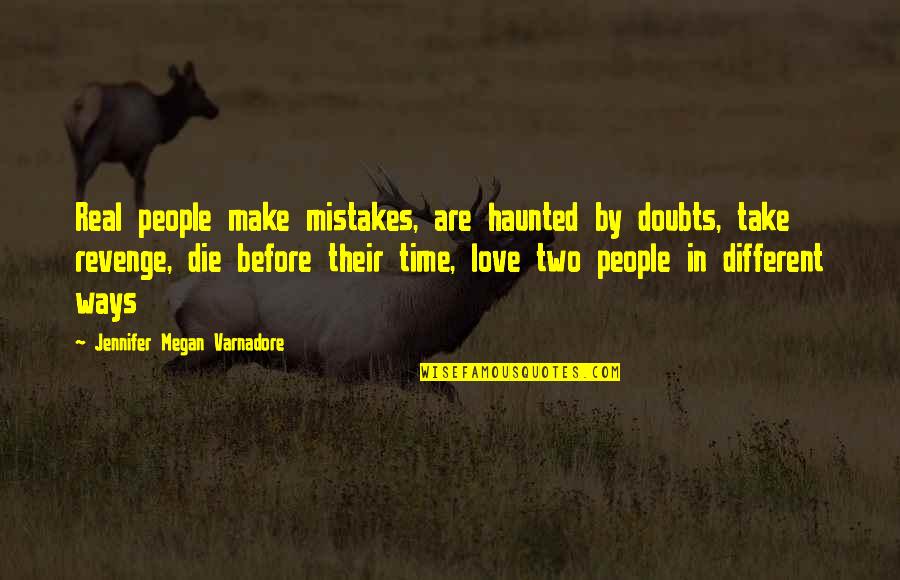 Unfunded Liabilities Quotes By Jennifer Megan Varnadore: Real people make mistakes, are haunted by doubts,