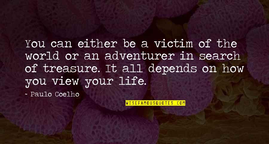 Unglazed Terracotta Quotes By Paulo Coelho: You can either be a victim of the