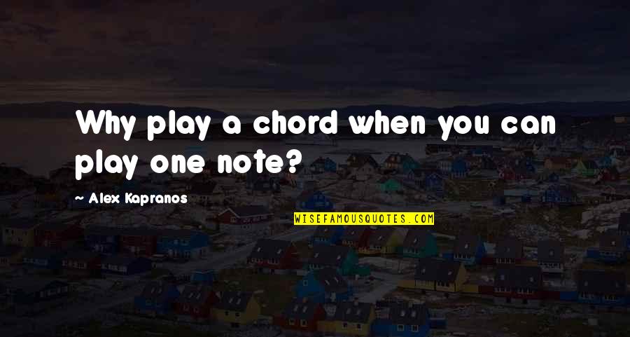 Unhealthiness Quotes By Alex Kapranos: Why play a chord when you can play