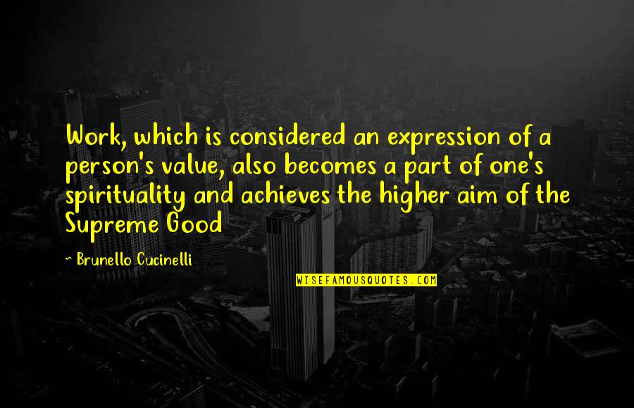 Unhealthy Obsession Quotes By Brunello Cucinelli: Work, which is considered an expression of a