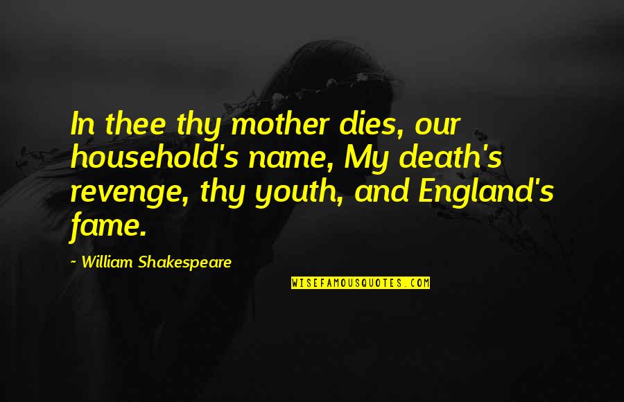 Unhopefulness Quotes By William Shakespeare: In thee thy mother dies, our household's name,