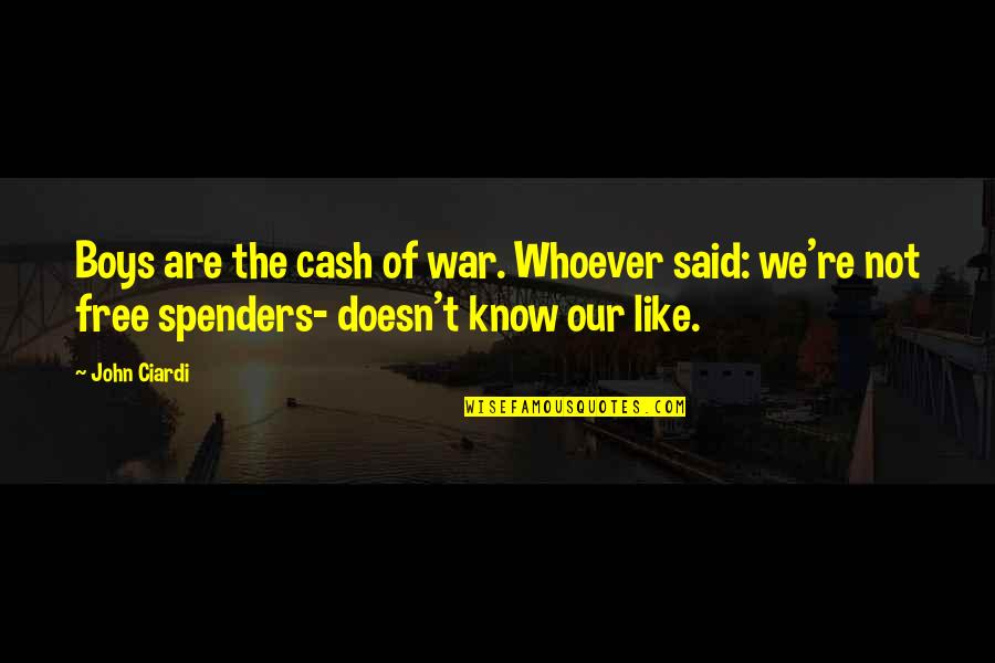 Unidade Si Quotes By John Ciardi: Boys are the cash of war. Whoever said: