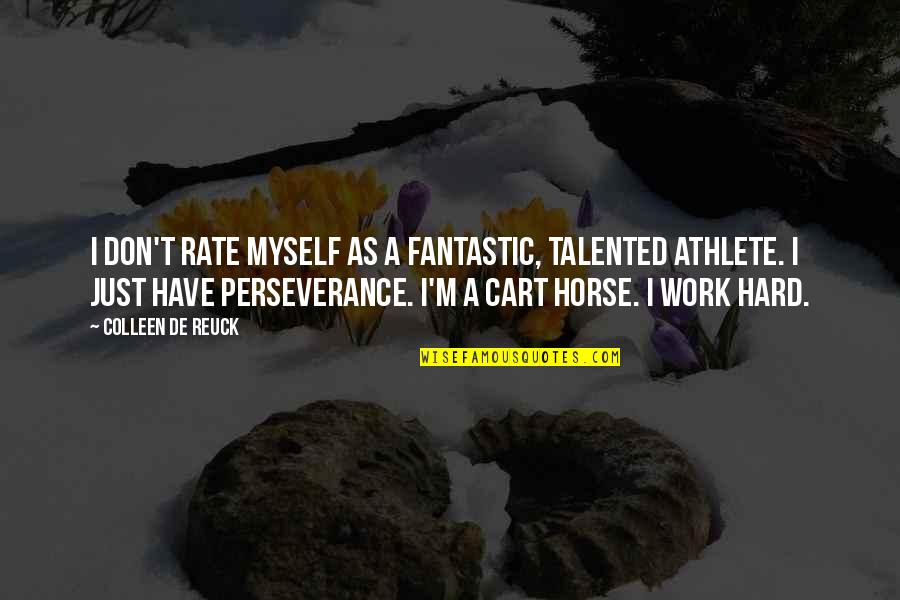 Unidentified Slope Quotes By Colleen De Reuck: I don't rate myself as a fantastic, talented