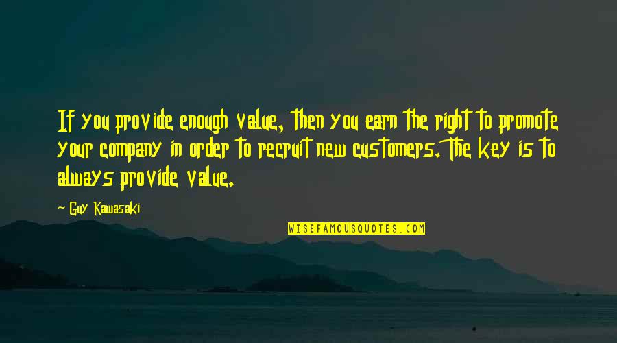 Uninterruptedly Synonyms Quotes By Guy Kawasaki: If you provide enough value, then you earn