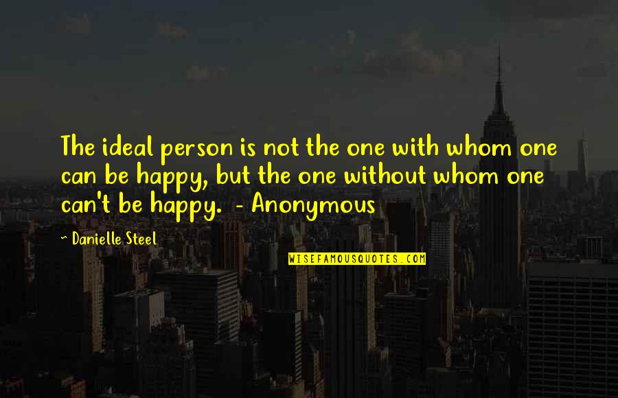 Unintimidating Quotes By Danielle Steel: The ideal person is not the one with