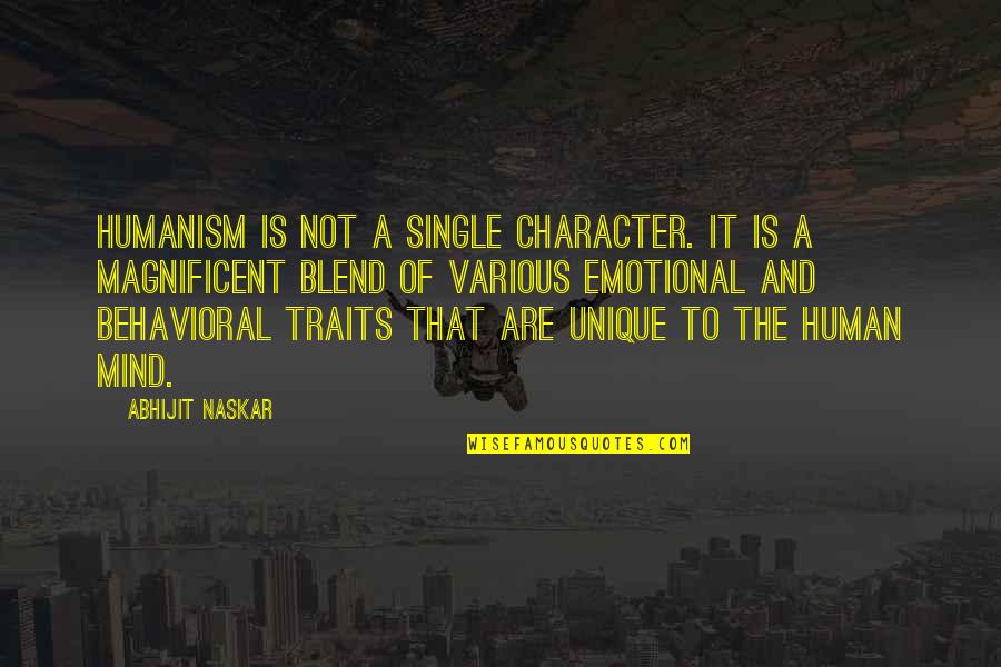 Unique Mind Quotes By Abhijit Naskar: Humanism is not a single character. It is