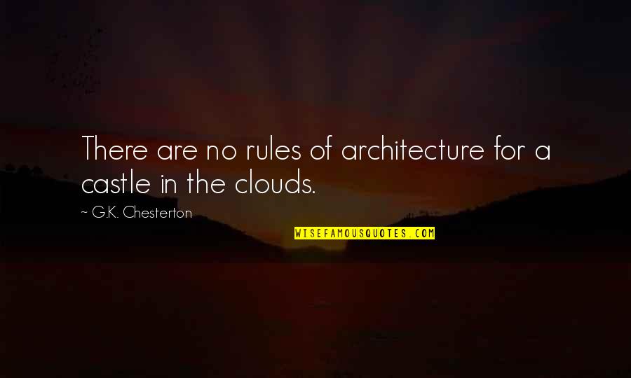 Unique Mind Quotes By G.K. Chesterton: There are no rules of architecture for a