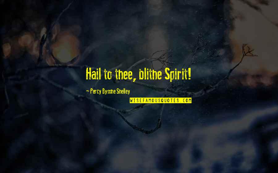 Unique Mind Quotes By Percy Bysshe Shelley: Hail to thee, blithe Spirit!