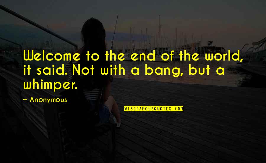 Unitards Shorts Quotes By Anonymous: Welcome to the end of the world, it