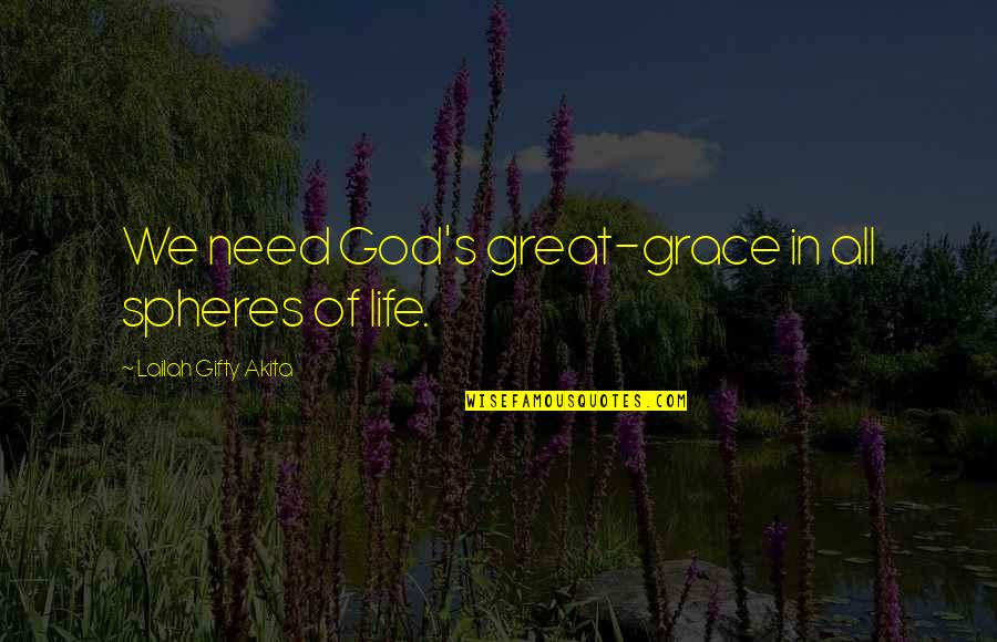 United Health Insurance Quotes By Lailah Gifty Akita: We need God's great-grace in all spheres of