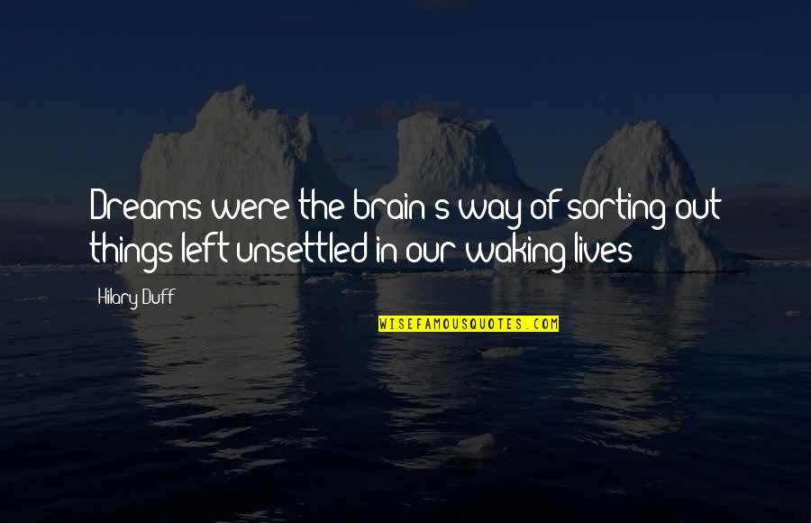 United States Navy Seals Quotes By Hilary Duff: Dreams were the brain's way of sorting out