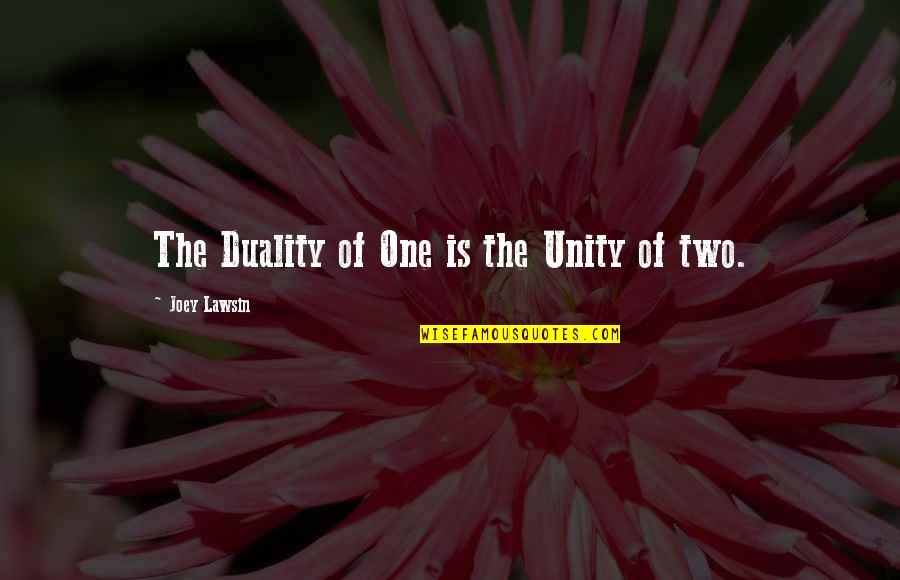 Unity Is Quotes By Joey Lawsin: The Duality of One is the Unity of