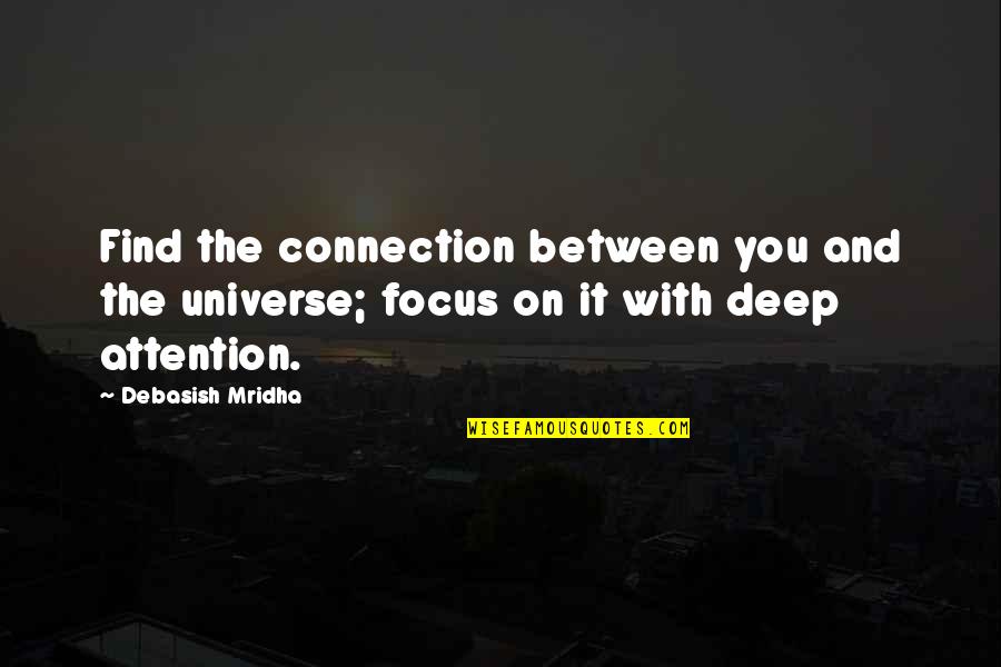 Universe And You Quotes By Debasish Mridha: Find the connection between you and the universe;