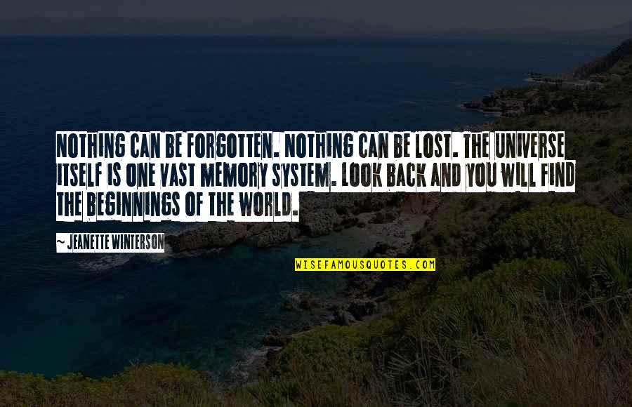 Universe And You Quotes By Jeanette Winterson: Nothing can be forgotten. Nothing can be lost.