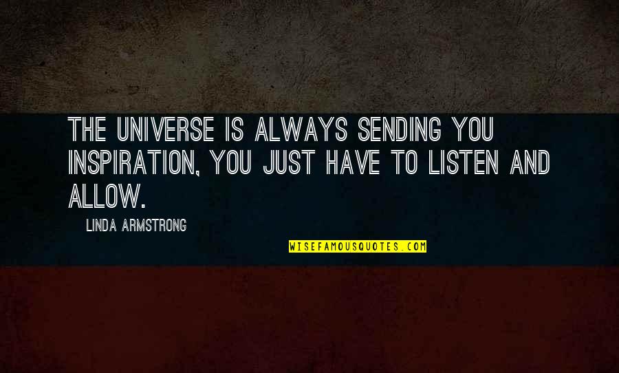 Universe And You Quotes By Linda Armstrong: The universe is always sending you inspiration, you