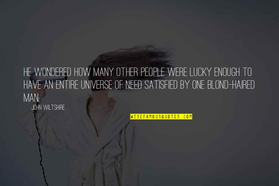 Universe As One Quotes By John Wiltshire: He wondered how many other people were lucky