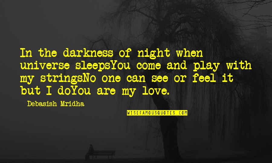 Universe Of Knowledge Quotes By Debasish Mridha: In the darkness of night when universe sleepsYou