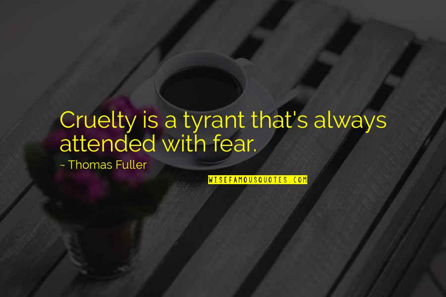 University In Urdu Quotes By Thomas Fuller: Cruelty is a tyrant that's always attended with