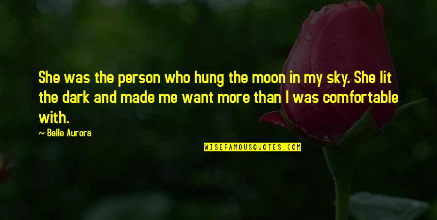 Unkept Quotes By Belle Aurora: She was the person who hung the moon