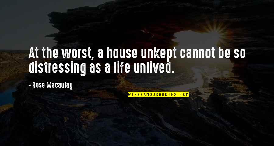 Unkept Quotes By Rose Macaulay: At the worst, a house unkept cannot be