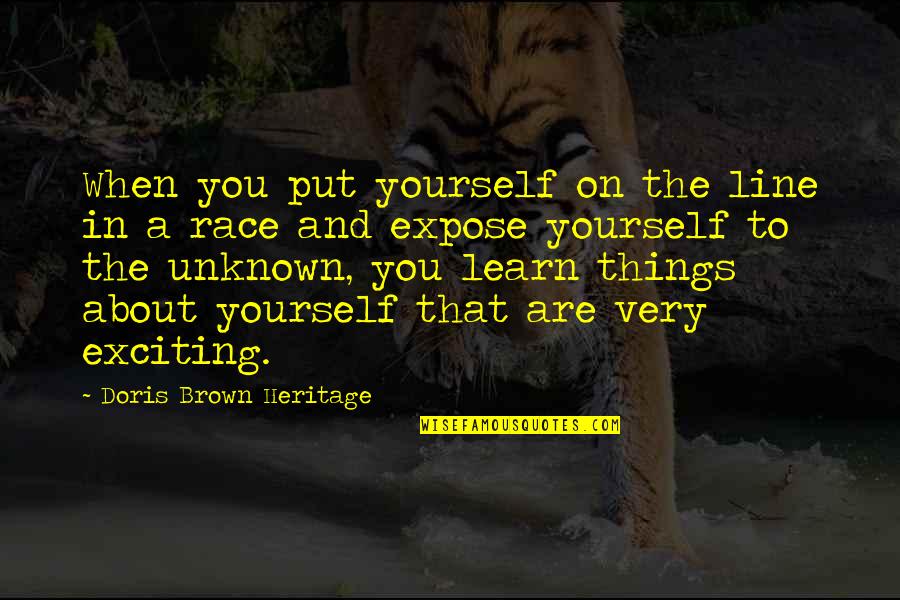 Unknown Things Quotes By Doris Brown Heritage: When you put yourself on the line in