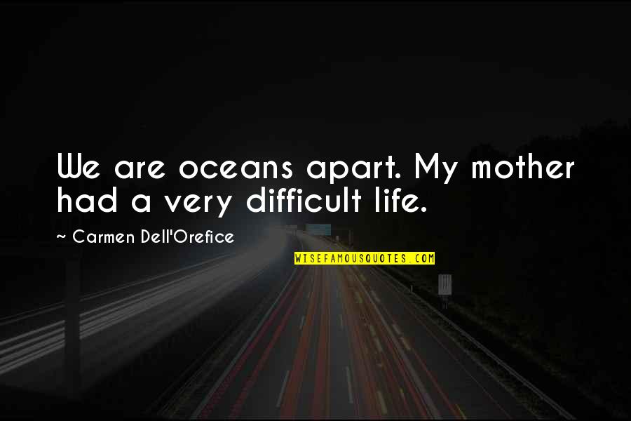 Unlost Cfg Quotes By Carmen Dell'Orefice: We are oceans apart. My mother had a